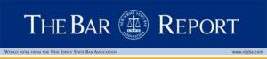 The Bar Report | Weekly News From The New Jersey State Bar Association | www.njsba.com